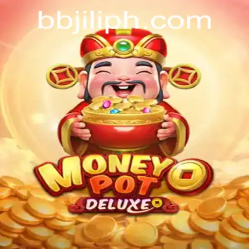 Discover the Thrilling World of MoneyPotDELUXE by BB JILI